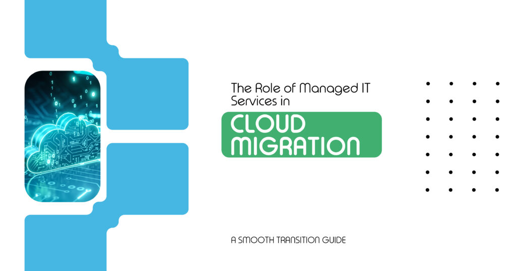 Role of Managed IT Services in Cloud Migration