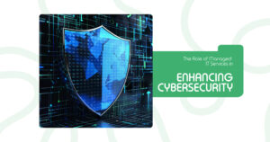 Managed IT Services in Enhancing Cybersecurity