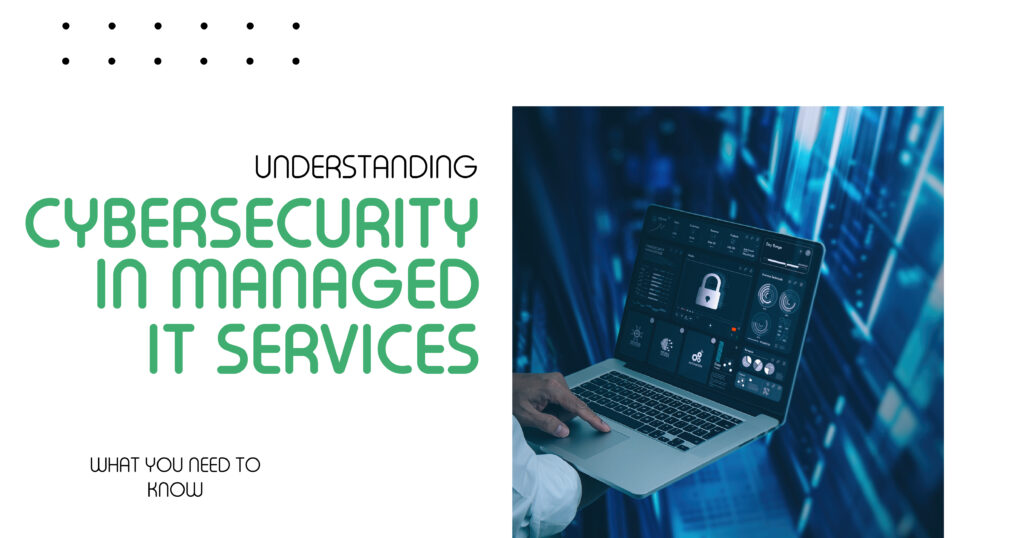 Cybersecurity in Managed IT Services